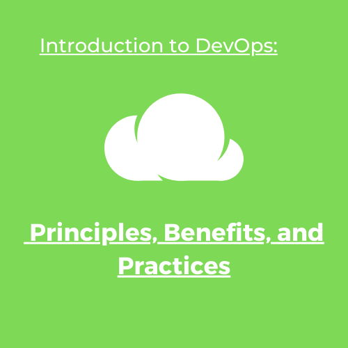 Introduction to DevOps: Principles, Benefits, and Practices